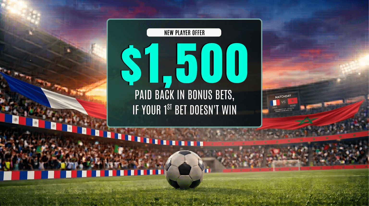 Bet On France vs Morocco & Get Up To $1,500 back In Bonus Bets